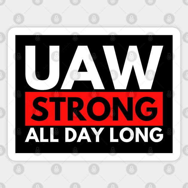 UAW Strong all day long - UAW Strike 2023 Magnet by Danemilin